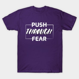 Push Through Fear T-Shirt